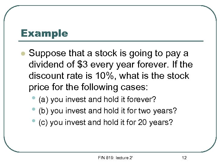 Example l Suppose that a stock is going to pay a dividend of $3