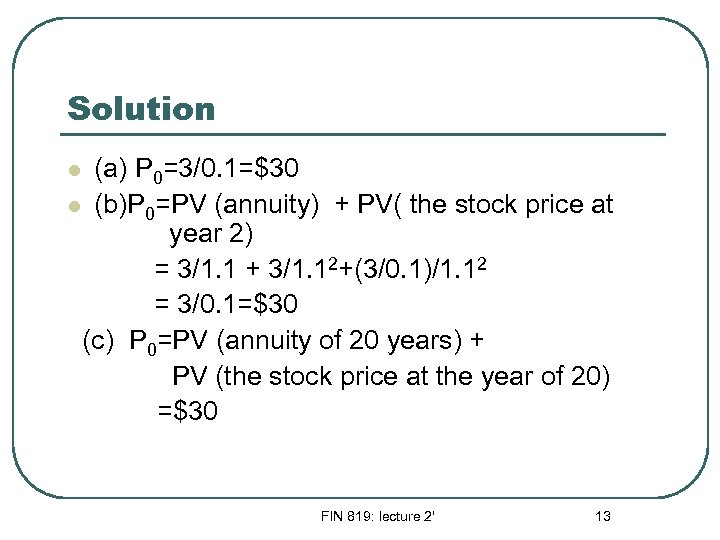 Solution (a) P 0=3/0. 1=$30 l (b)P 0=PV (annuity) + PV( the stock price