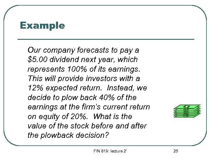 Example Our company forecasts to pay a $5. 00 dividend next year, which represents