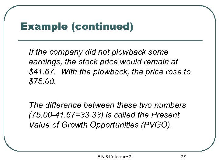 Example (continued) If the company did not plowback some earnings, the stock price would