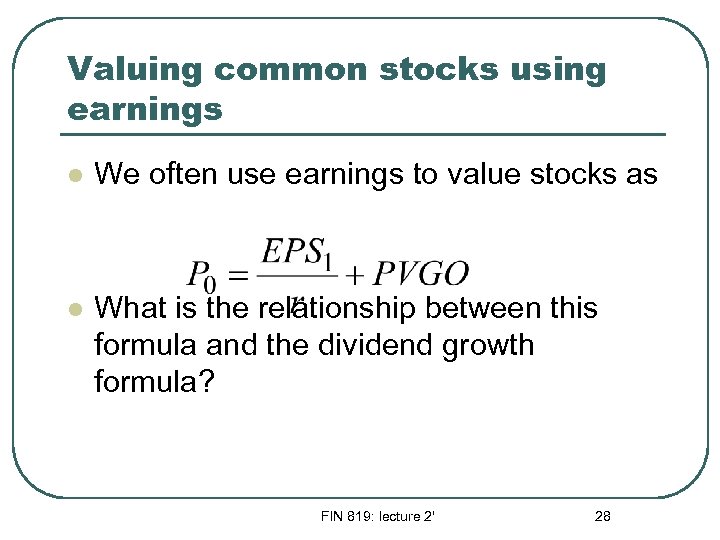 Valuing common stocks using earnings l We often use earnings to value stocks as