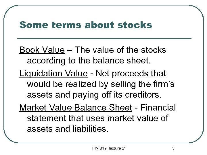 Some terms about stocks Book Value – The value of the stocks according to