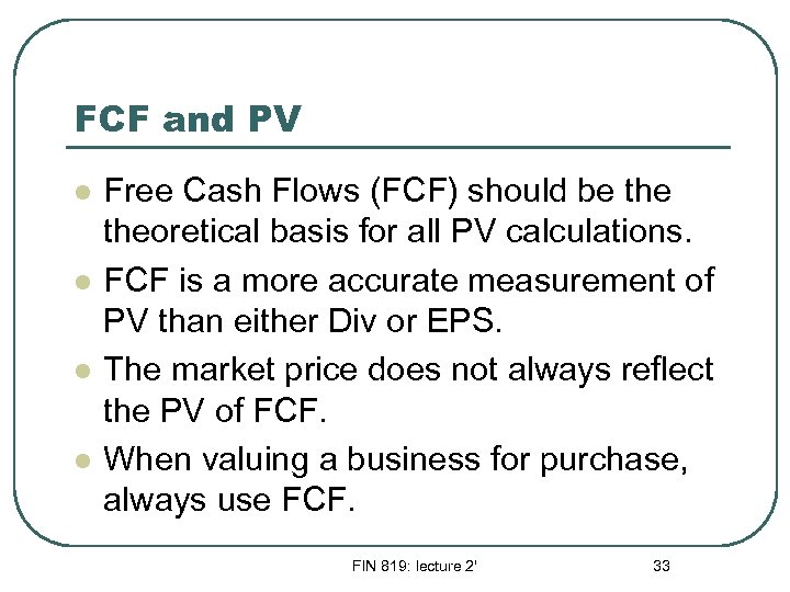 FCF and PV l l Free Cash Flows (FCF) should be theoretical basis for