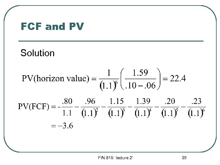 FCF and PV Solution FIN 819: lecture 2' 35 