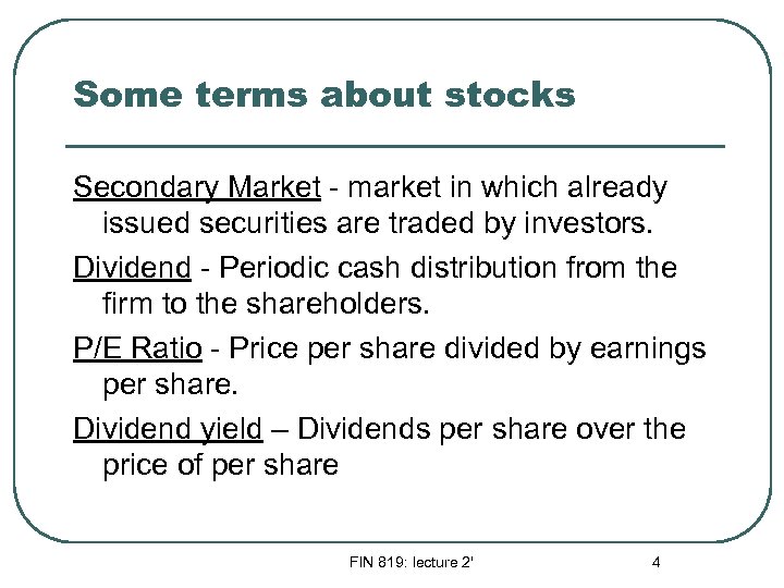 Some terms about stocks Secondary Market - market in which already issued securities are