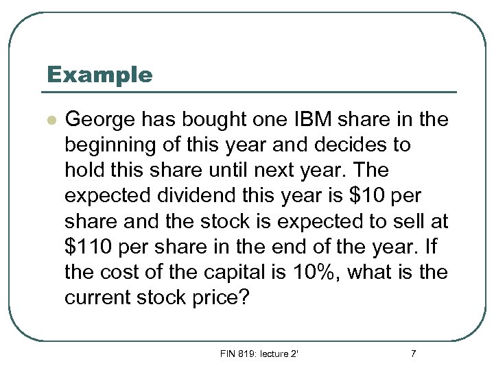 Example l George has bought one IBM share in the beginning of this year