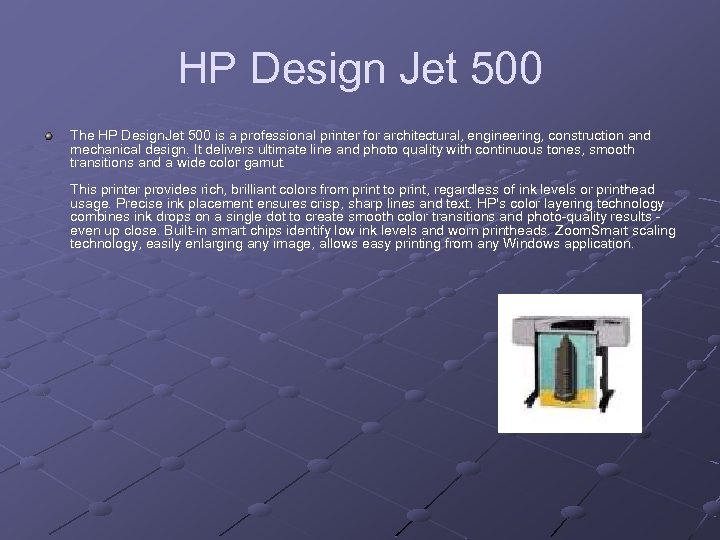 HP Design Jet 500 The HP Design. Jet 500 is a professional printer for