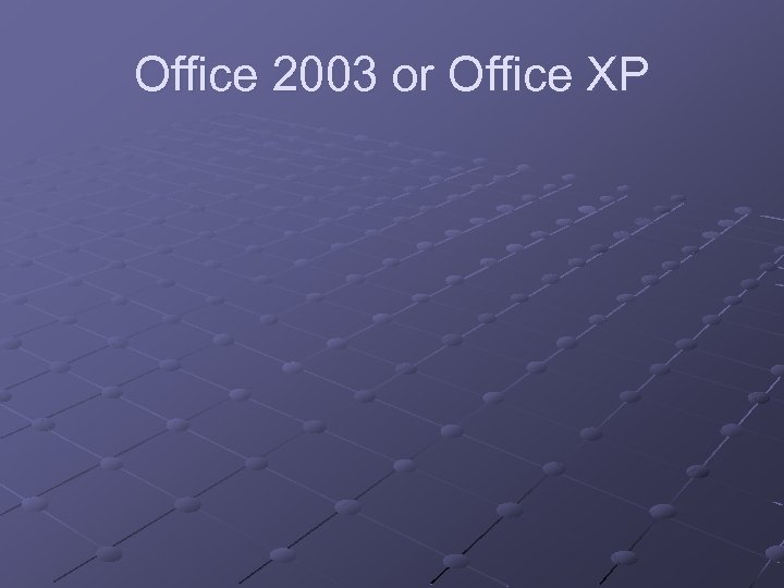 Office 2003 or Office XP 