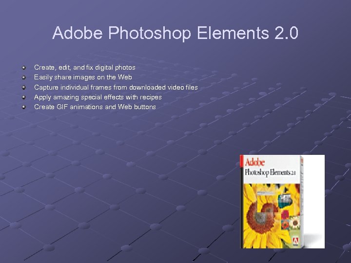 Adobe Photoshop Elements 2. 0 Create, edit, and fix digital photos Easily share images