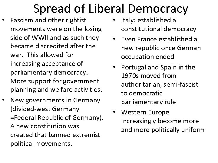 Spread of Liberal Democracy • Fascism and other rightist movements were on the losing