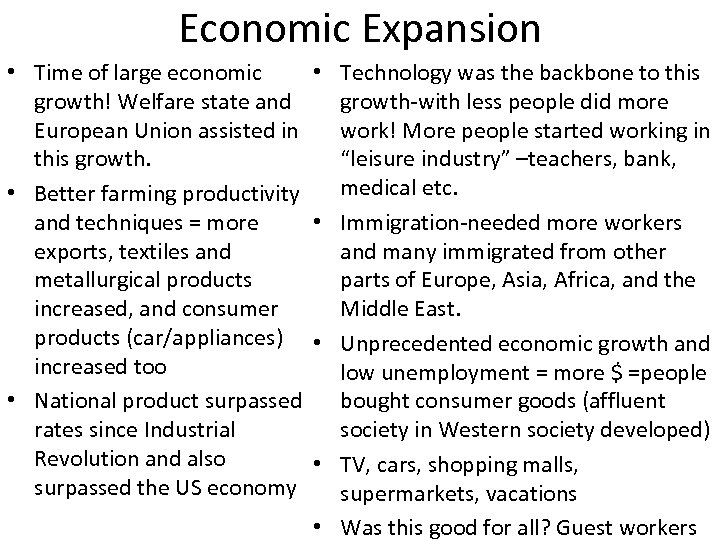 Economic Expansion • Time of large economic growth! Welfare state and European Union assisted