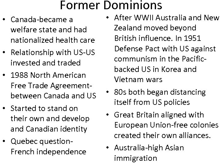 Former Dominions • Canada-became a welfare state and had nationalized health care • Relationship