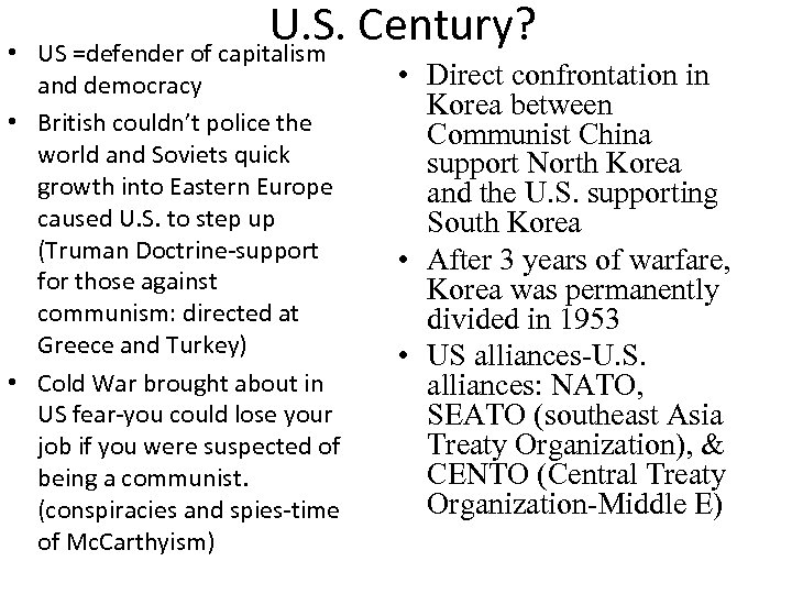  • U. S. Century? US =defender of capitalism and democracy • British couldn’t