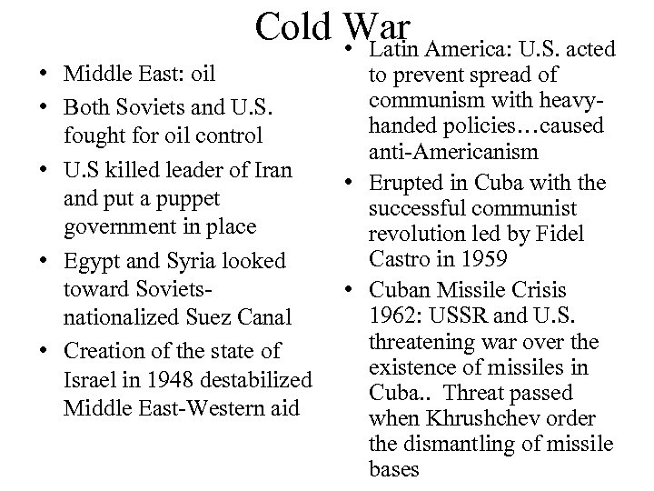 Cold War America: U. S. acted • Latin • Middle East: oil • Both