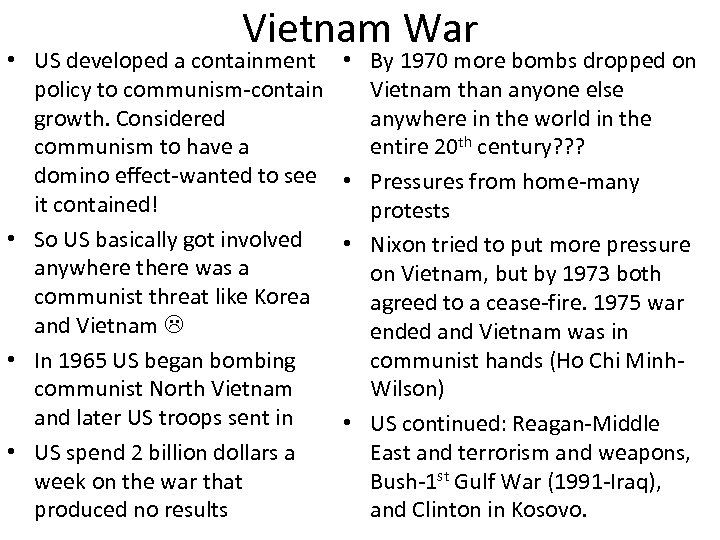 Vietnam War • US developed a containment policy to communism-contain growth. Considered communism to