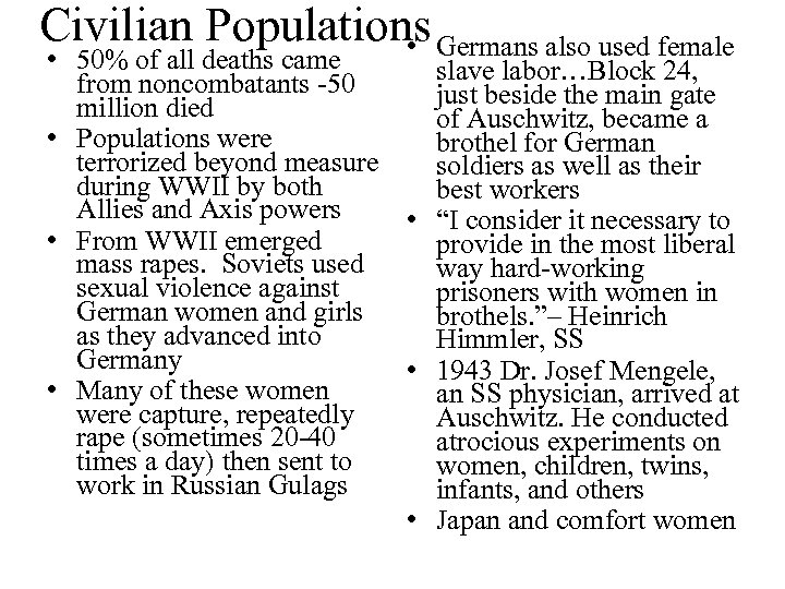 Civilian Populations Germans also used female • • 50% of all deaths came slave