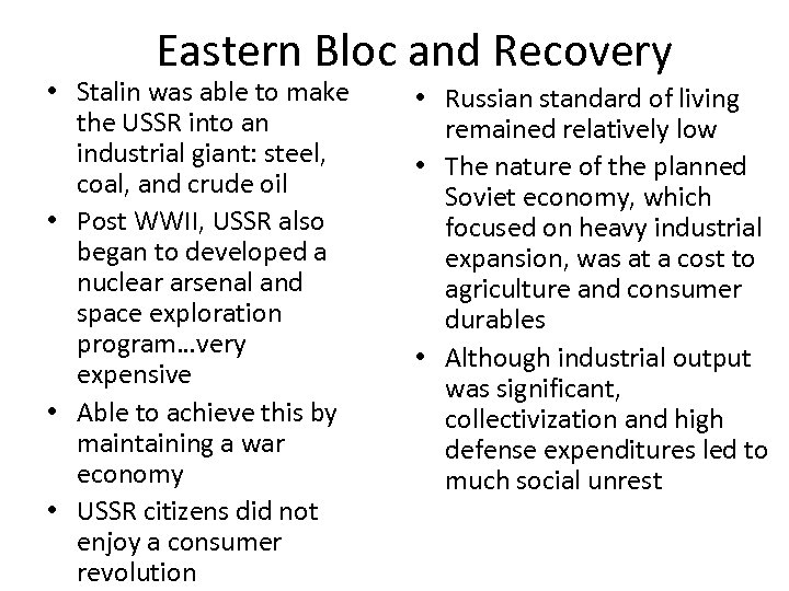 Eastern Bloc and Recovery • Stalin was able to make the USSR into an