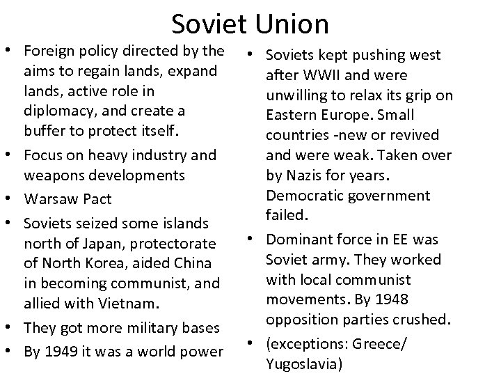 Soviet Union • Foreign policy directed by the aims to regain lands, expand lands,