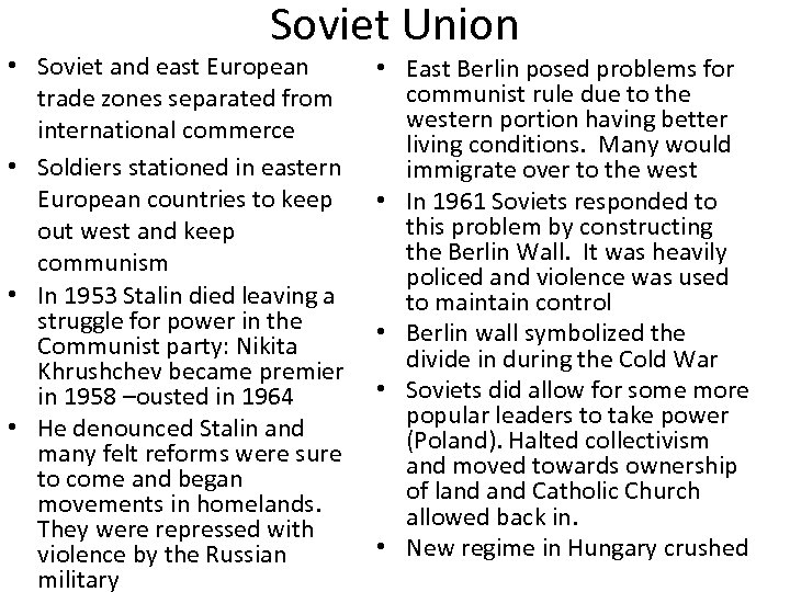Soviet Union • Soviet and east European trade zones separated from international commerce •