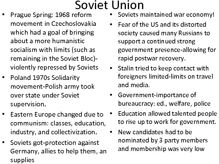 Soviet Union • Prague Spring: 1968 reform movement in Czechoslovakia which had a goal