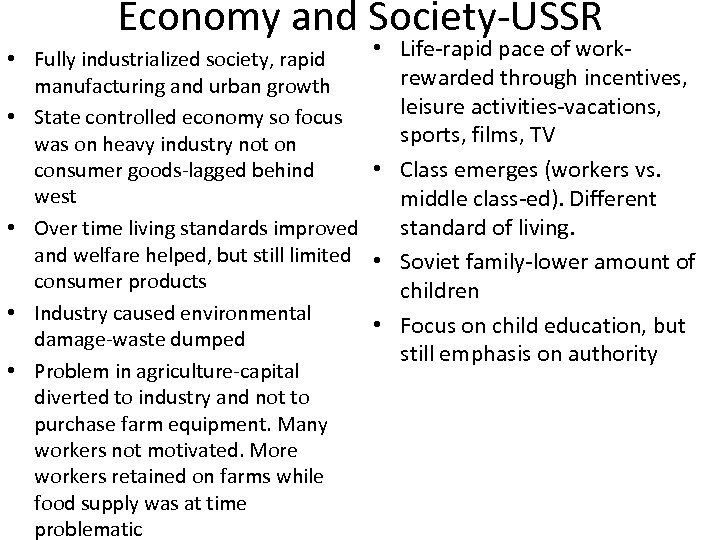 Economy and Society-USSR • Fully industrialized society, rapid manufacturing and urban growth • State