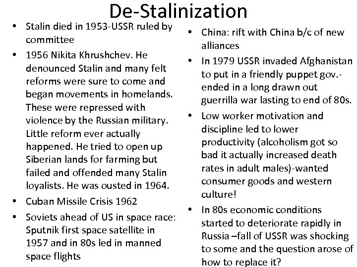 De-Stalinization • Stalin died in 1953 -USSR ruled by committee • 1956 Nikita Khrushchev.