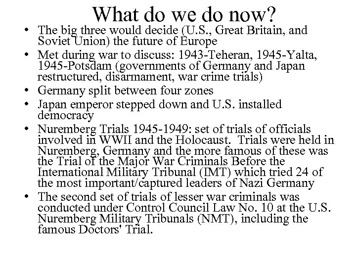 What do we do now? • The big three would decide (U. S. ,