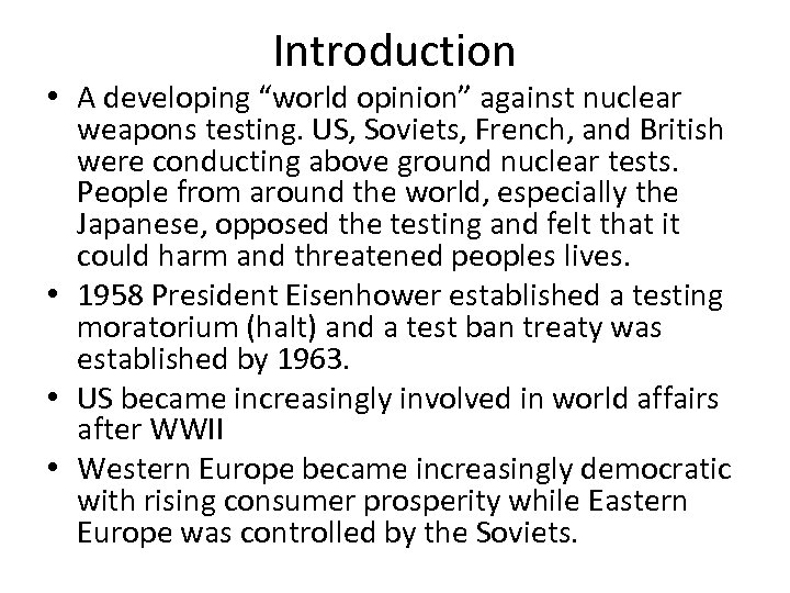 Introduction • A developing “world opinion” against nuclear weapons testing. US, Soviets, French, and