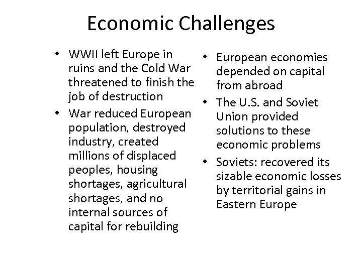 Economic Challenges • WWII left Europe in • European economies ruins and the Cold