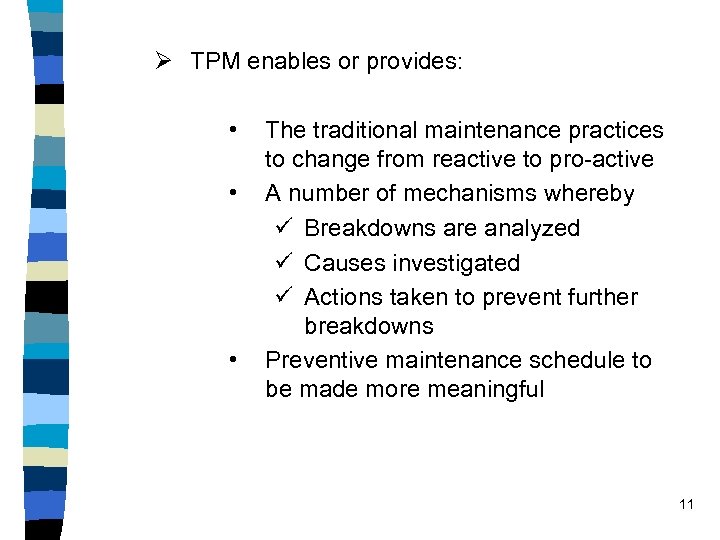 Ø TPM enables or provides: • • • The traditional maintenance practices to change