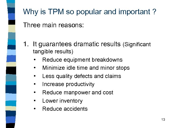 Why is TPM so popular and important ? Three main reasons: 1. It guarantees