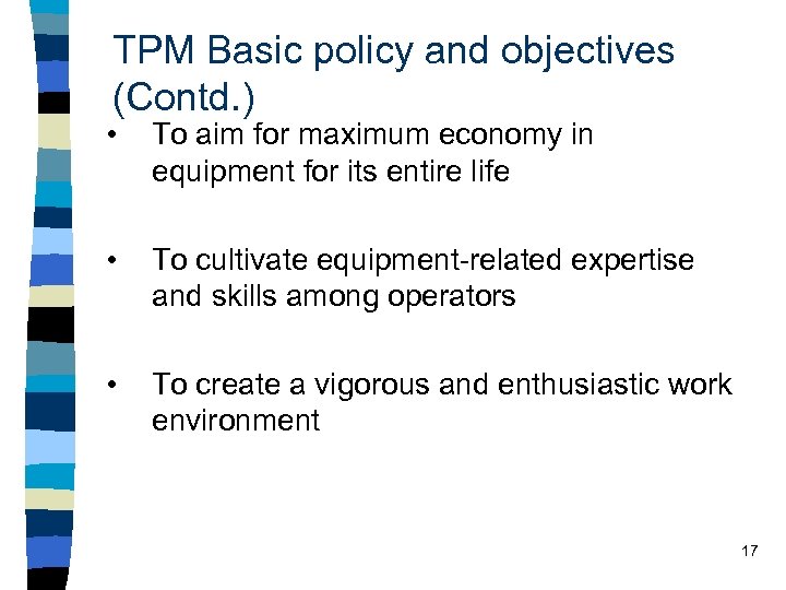 TPM Basic policy and objectives (Contd. ) • To aim for maximum economy in