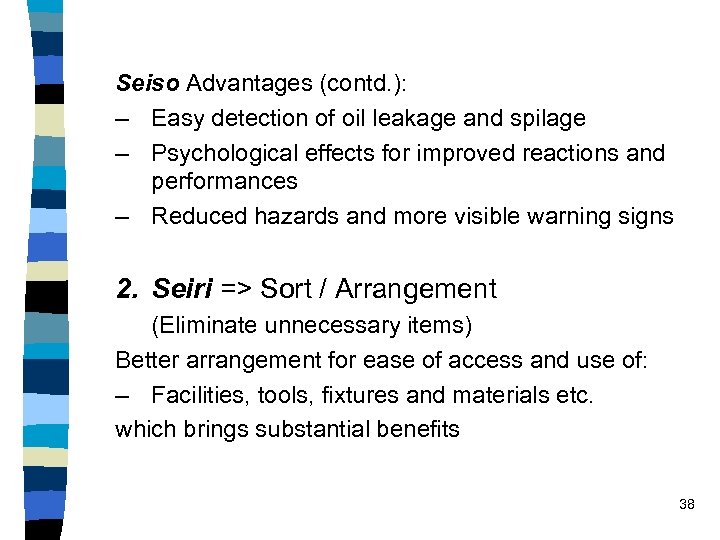 Seiso Advantages (contd. ): – Easy detection of oil leakage and spilage – Psychological