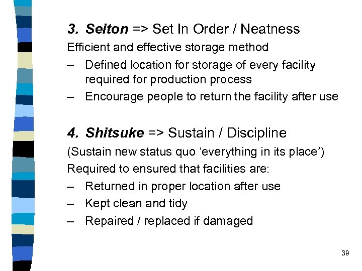 3. Seiton => Set In Order / Neatness Efficient and effective storage method –