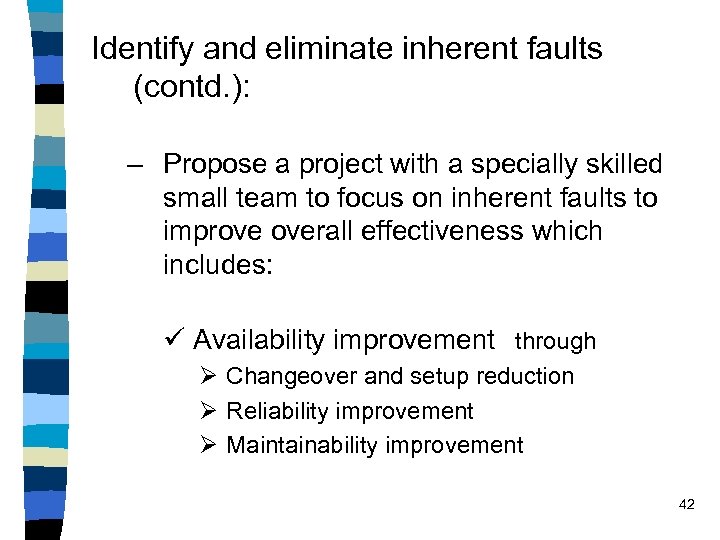 Identify and eliminate inherent faults (contd. ): – Propose a project with a specially