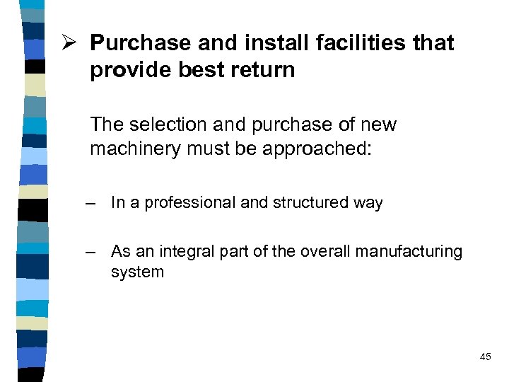 Ø Purchase and install facilities that provide best return The selection and purchase of