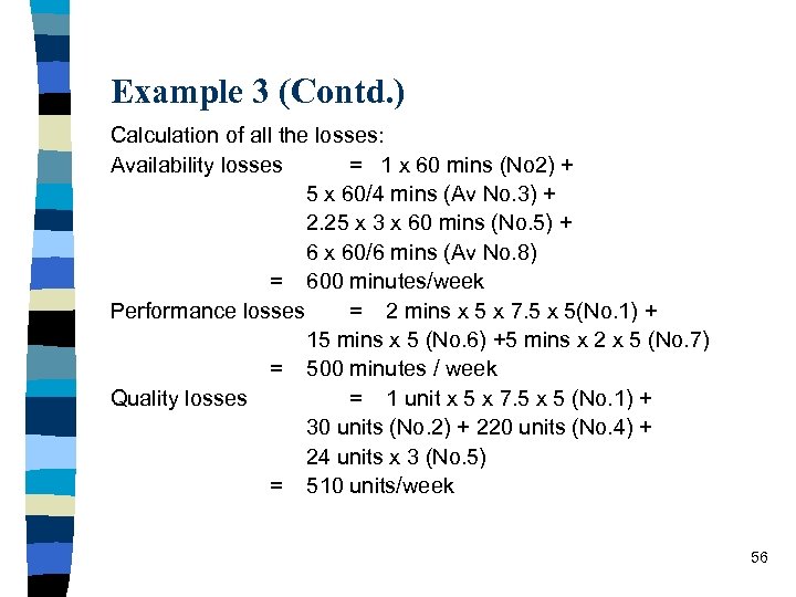 Example 3 (Contd. ) Calculation of all the losses: Availability losses = 1 x