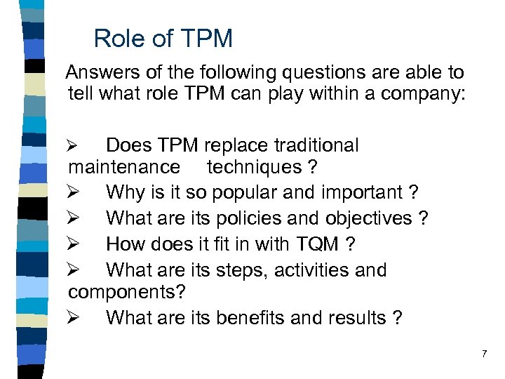 Role of TPM Answers of the following questions are able to tell what role