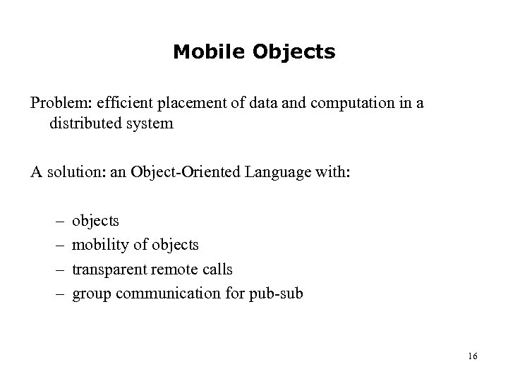 Mobile Objects Problem: efficient placement of data and computation in a distributed system A