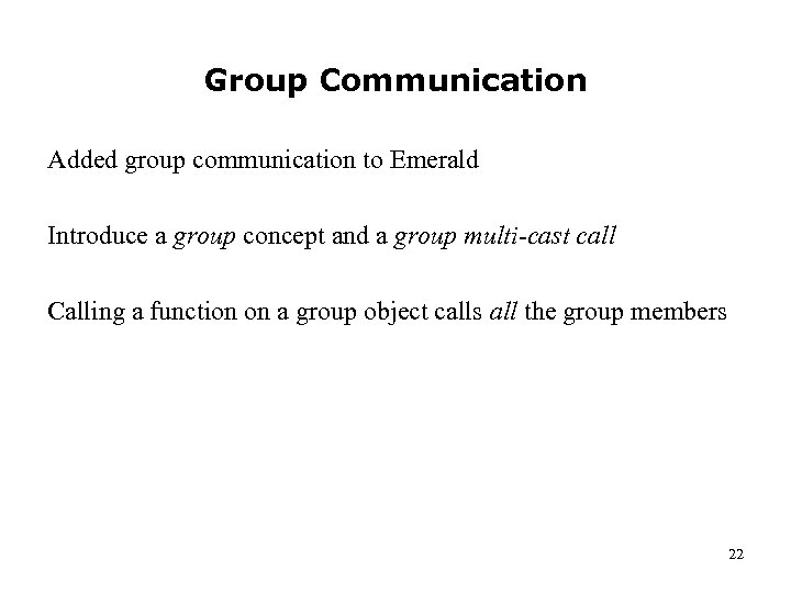 Group Communication Added group communication to Emerald Introduce a group concept and a group