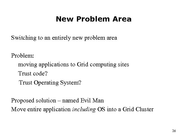 New Problem Area Switching to an entirely new problem area Problem: moving applications to