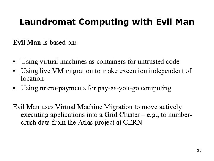 Laundromat Computing with Evil Man is based on: • Using virtual machines as containers