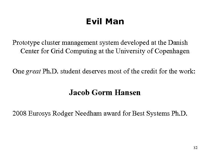 Evil Man Prototype cluster management system developed at the Danish Center for Grid Computing