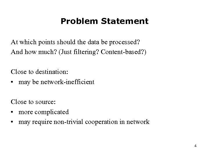 Problem Statement At which points should the data be processed? And how much? (Just