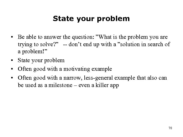 State your problem • Be able to answer the question: ”What is the problem