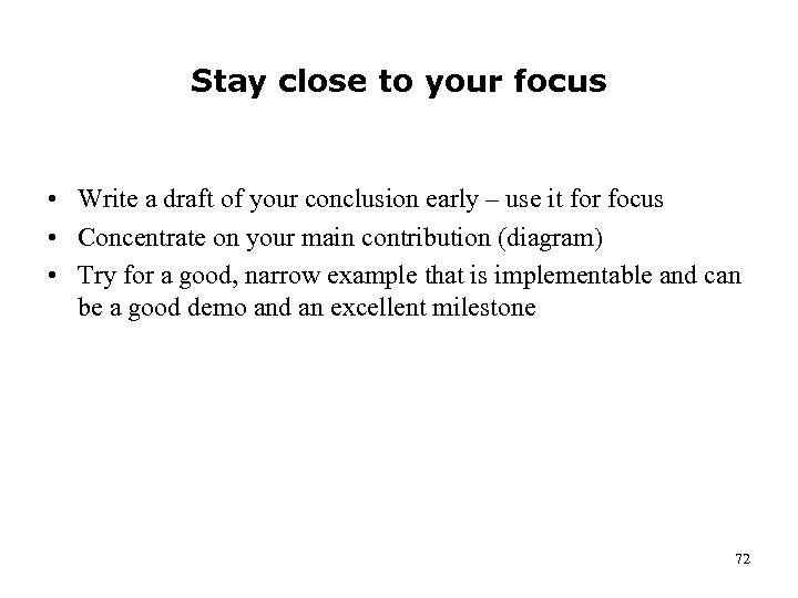 Stay close to your focus • Write a draft of your conclusion early –