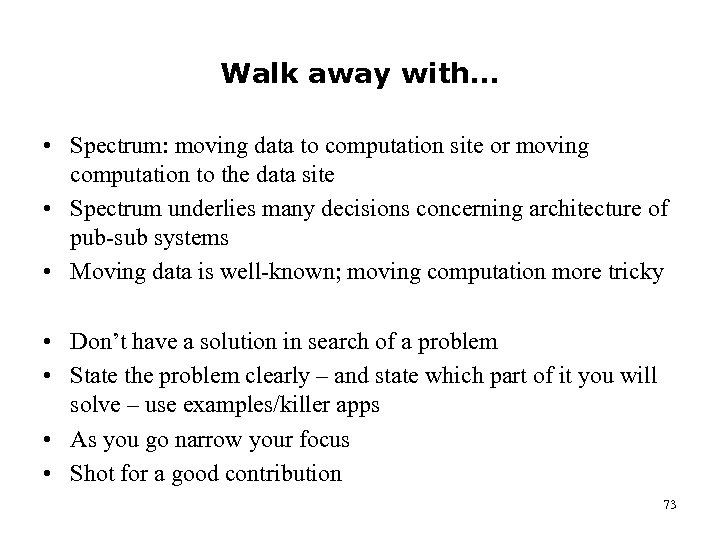 Walk away with… • Spectrum: moving data to computation site or moving computation to