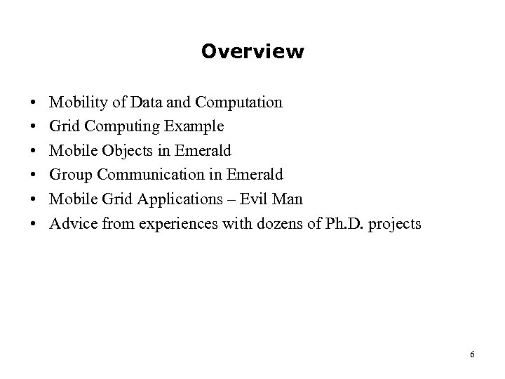 Overview • • • Mobility of Data and Computation Grid Computing Example Mobile Objects