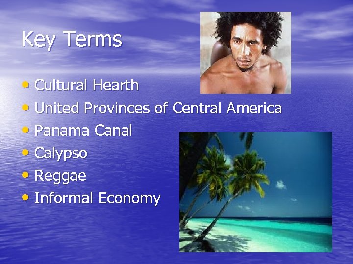 Key Terms • Cultural Hearth • United Provinces of Central America • Panama Canal