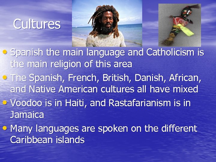 Cultures • Spanish the main language and Catholicism is the main religion of this